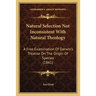 Natural Selection Not Inconsistent With Natural Theology: A Free Examination Of Darwin's Treatise On The Origin Of Species (1861)