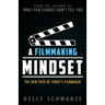 A Filmmaking Mindset: The New Path of Today's Filmmaker