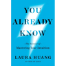 You Already Know: The Science of Mastering Your Intuition