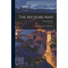 The Microbe Man; a Life of Pasteur for Young People