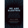 We Are Electric: Inside the 200-Year Hunt for Our Body's Bioelectric Code, and What the Future Holds
