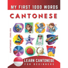 Learn Cantonese for Beginners, My First 1000 Words: Bilingual Cantonese - English Language Learning Book for Kids & Adults
