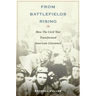 From Battlefields Rising: How the Civil War Transformed American Literature