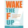 Wake the F Up - The Essential Guide to Spiritual Awakening and Freedom