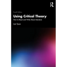Using Critical Theory: How to Read and Write About Literature