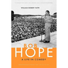 Bob Hope: A Life in Comedy