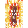 Everything Is A Deathly Flower