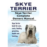 Skye Terrier. Skye Terrier Complete Owners Manual. Skye Terrier book for care, costs, feeding, grooming, health and training.