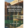 Bethesda: Healing in God's Appointed Places