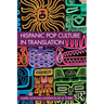 Hispanic Pop Culture in Translation