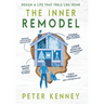 The Inner Remodel: Design A Life That Feels Like Home