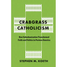 Crabgrass Catholicism: How Suburbanization Transformed Faith and Politics in Postwar America
