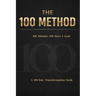 The 100 Method: How 100 Minutes a Day for 100 Days Will Change Your Life