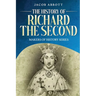 The History of Richard the Second: Makers of History Series (Annotated)