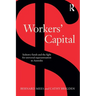 Workers' Capital: Industry Funds and the Fight for Universal Superannuation in Australia