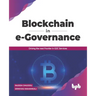 Blockchain in e-Governance: Driving the next Frontier in G2C Services (English Edition)