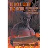 To Hell with the Devil: It's Time to Blow the Lid off Lucifer's COFFIN