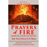 Prayers of Fire from the Courts of Heaven that Tear Down Evil Altars: Breaking Generational Chains and Revoking Dark Spiritual Covenants