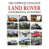 The Complete Catalogue of Land Rover Conversions & Accessories