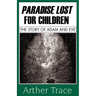 Paradise Lost for Children: The Story of Adam and Eve
