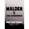 Walden, and Civil Disobedience: Original & Unabridged