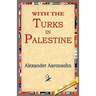 With the Turks in Palestine