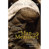 Is Man the Measure?