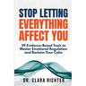 Stop Letting Everything Affect You: 59 Evidence-Based Tools to Master Emotional Regulation and Reclaim Your Calm