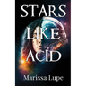 Stars Like Acid: Book One