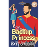 The Backup Princess: A Sweet Royal Enemies to Lovers RomCom