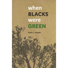 When Blacks Were Green