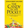 The Candy In My Pocket: The Wild and Crazy Life of a Type 1 Diabetic