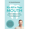 It's All in Your Mouth: Biological Dentistry and the Surprising Impact of Oral Health on Whole Body Wellness