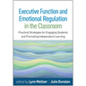 Executive Function and Emotional Regulation in the Classroom: Practical Strategies for Engaging Students and Promoting Independent Learning