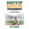 Shortstop Supreme - Dominating the Diamond: The Shortstop's Bible - Skills, Drills and Thrills (The Ultimate Baseball Mastery Series Mastering Every P