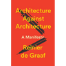 Architecture Against Architecture: A Manifesto
