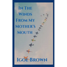 In The Winds From My Mother's Mouth