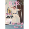 Elvis: MUSIC, MOVIES, MYTH: (a biography)