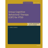 Group Cognitive Behavioral Therapy for Ptsd: Client Workbook for Veterans