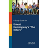 A Study Guide for Ernest Hemingway's "The Killers"