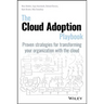 The Cloud Adoption Playbook: Proven Strategies for Transforming Your Organization with the Cloud