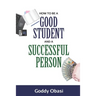 How to Be a Good Student and a Successful Person