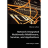 Network-Integrated Multimedia Middleware, Services, and Applications