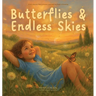Butterflies & Endless Skies: A Gentle Children's Book About Grief, Loss, and Healing