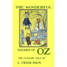 The Wonderful Wizard Of Oz - The Classic Tale by L. Frank Baum