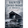 Haunted Covered Bridges Of America