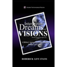 Interpreting Dreams and Visions: A Biblical Approach to Interpreting Dreams and Visions
