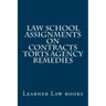 Law School Assignments - Contracts Torts Agency Remedies: Actual law school assignments argued and discussed by an instructor