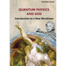 Quantum Physics and God: Introduction to a New Worldview