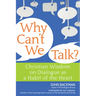 Why Can't We Talk?: Christian Wisdom on Dialogue as a Habit of the Heart